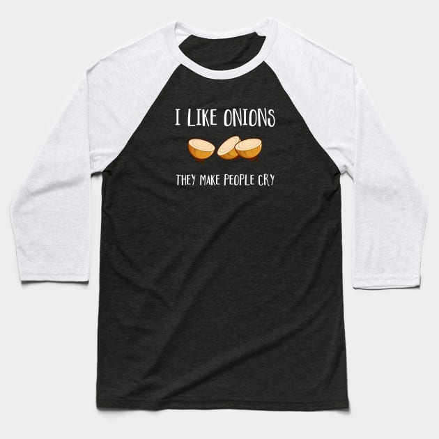 I Like Onions They Make People Cry Baseball T-Shirt by FlashMac